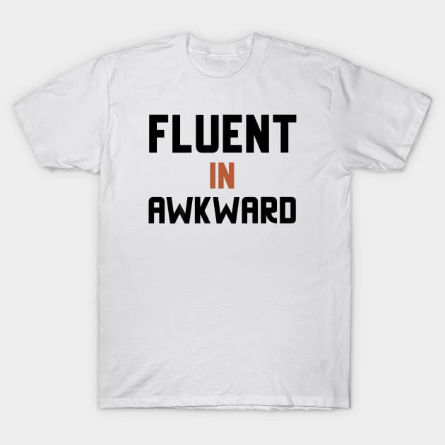 Fluent In Awkward T-Shirt by Jitesh Kundra